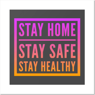 Fight Coronavirus and Covid 19 - Stay Home, Stay Safe, Stay Healthy Posters and Art